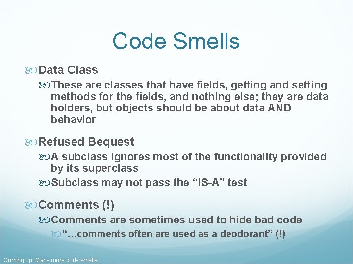 Code Smells Data Class These are classes that have fields, getting and setting methods Code Smells Data Class These are classes that have fields, getting and setting methods