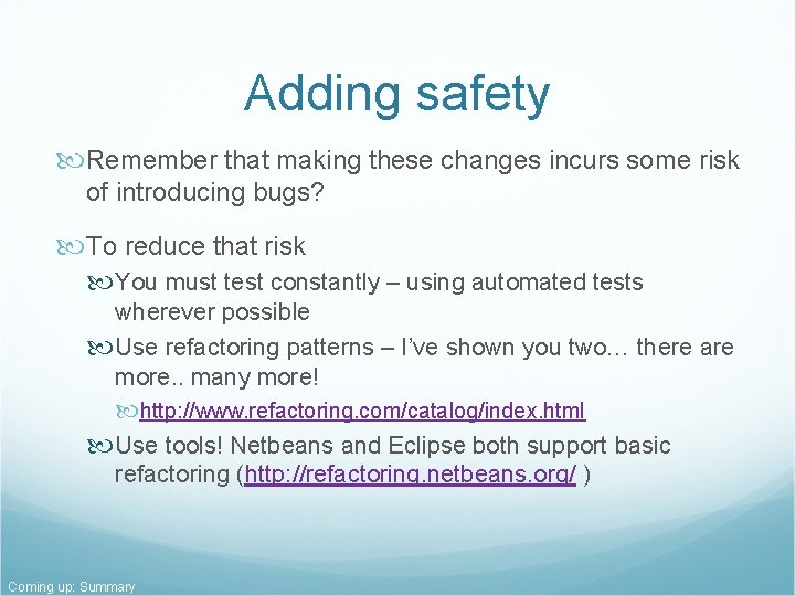Adding safety Remember that making these changes incurs some risk of introducing bugs? To Adding safety Remember that making these changes incurs some risk of introducing bugs? To