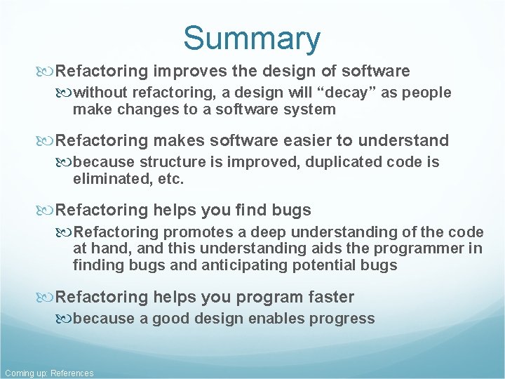 Summary Refactoring improves the design of software without refactoring, a design will “decay” as Summary Refactoring improves the design of software without refactoring, a design will “decay” as