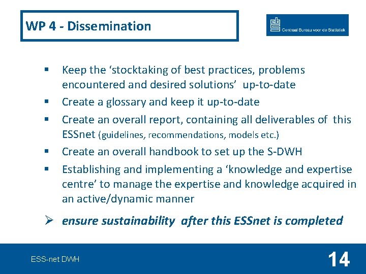 WP 4 - Dissemination § § § Keep the ‘stocktaking of best practices, problems