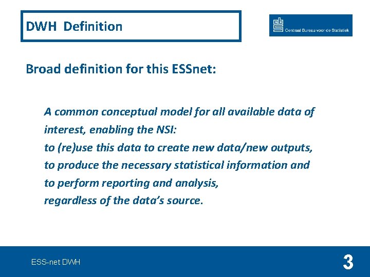 DWH Definition Broad definition for this ESSnet: A common conceptual model for all available