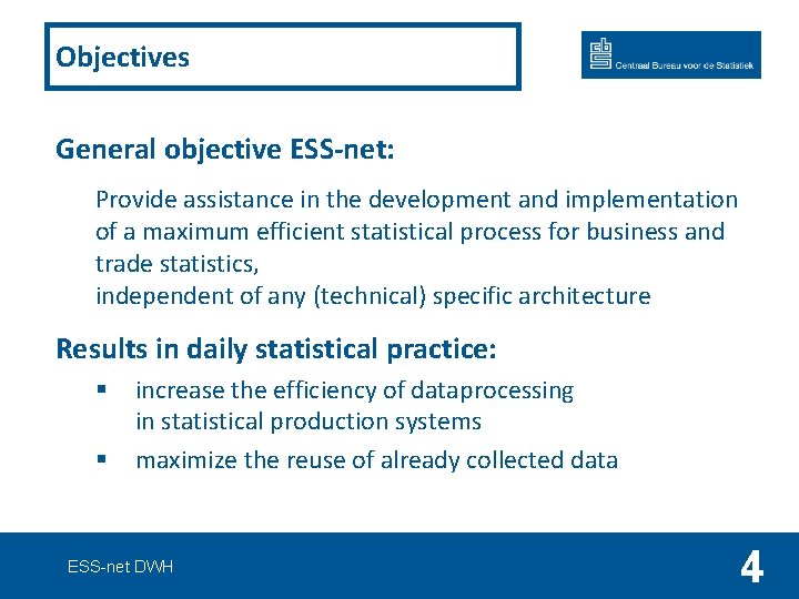 Objectives General objective ESS-net: Provide assistance in the development and implementation of a maximum