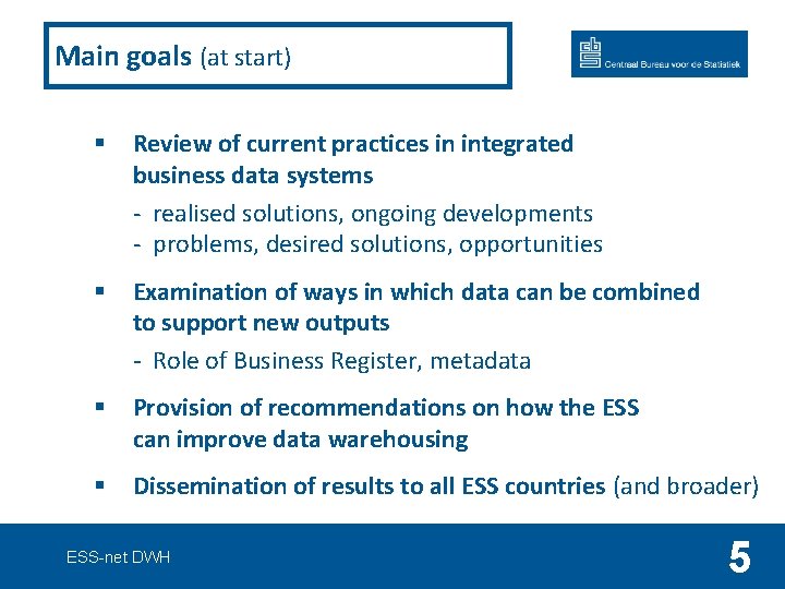 Main goals (at start) § Review of current practices in integrated business data systems