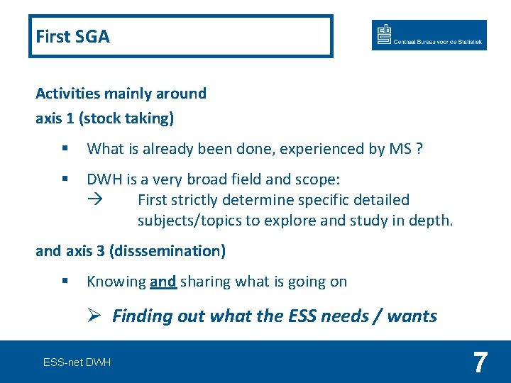 First SGA Activities mainly around axis 1 (stock taking) § What is already been