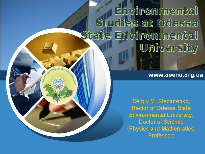 Environmental Studies at Odessa State Environmental University www. osenu. org. ua LOGO Sergiy M.