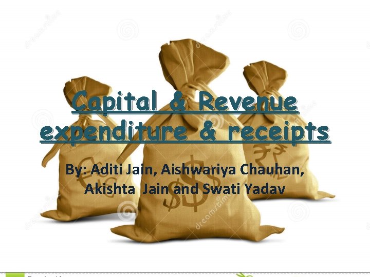 Capital & Revenue expenditure & receipts By: Aditi Jain, Aishwariya Chauhan, Akishta Jain and