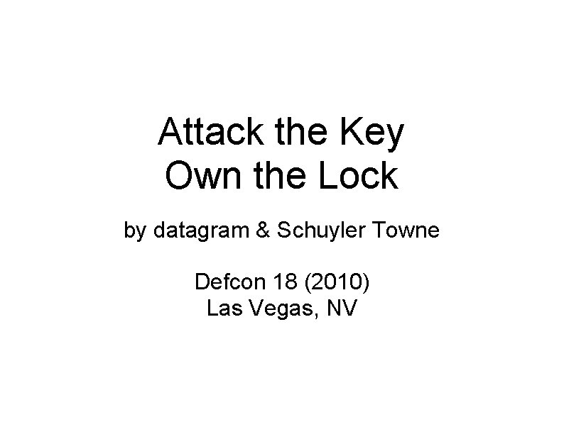 Attack the Key Own the Lock by datagram & Schuyler Towne Defcon 18 (2010)
