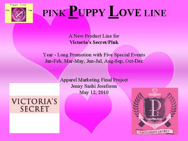 PINK PUPPY LOVE LINE A New Product Line for Victoria’s Secret/Pink Year - Long