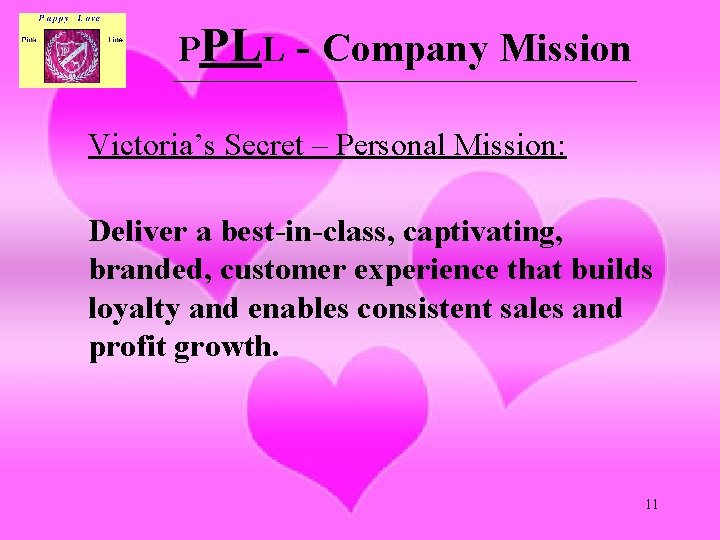 PPLL - Company Mission __________________________________________________________ Victoria’s Secret – Personal Mission: Deliver a best-in-class, captivating,