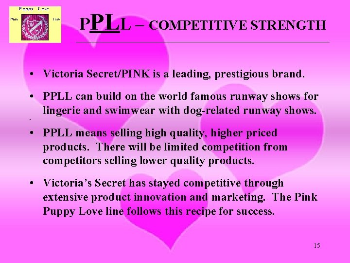 PPLL – COMPETITIVE STRENGTH ____________________________________________ • Victoria Secret/PINK is a leading, prestigious brand. •