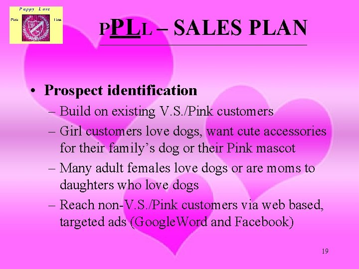 PPLL – SALES PLAN ____________________________________________________ • Prospect identification – Build on existing V. S.