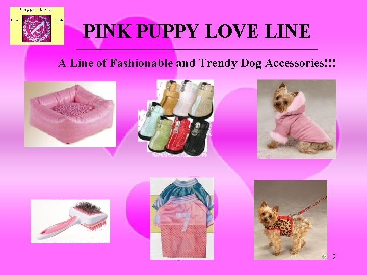 PINK PUPPY LOVE LINE ________________________________________ A Line of Fashionable and Trendy Dog Accessories!!! 2