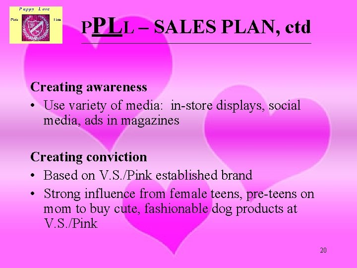 PPLL – SALES PLAN, ctd __________________________________________________________ Creating awareness • Use variety of media: in-store