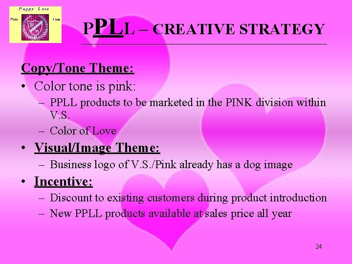 PPLL – CREATIVE STRATEGY _______________________________________________________________ Copy/Tone Theme: • Color tone is pink: – PPLL