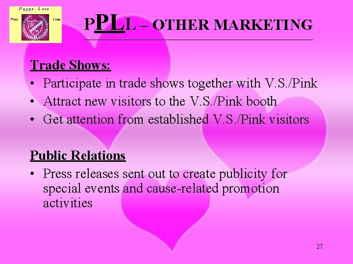 PPLL – OTHER MARKETING ___________________________________________________________ Trade Shows: • Participate in trade shows together with