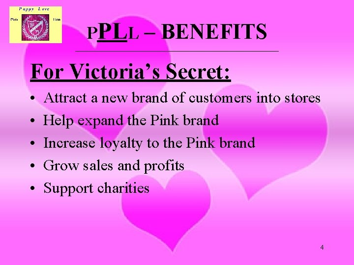 PPLL – BENEFITS ___________________________________ For Victoria’s Secret: • • • Attract a new brand