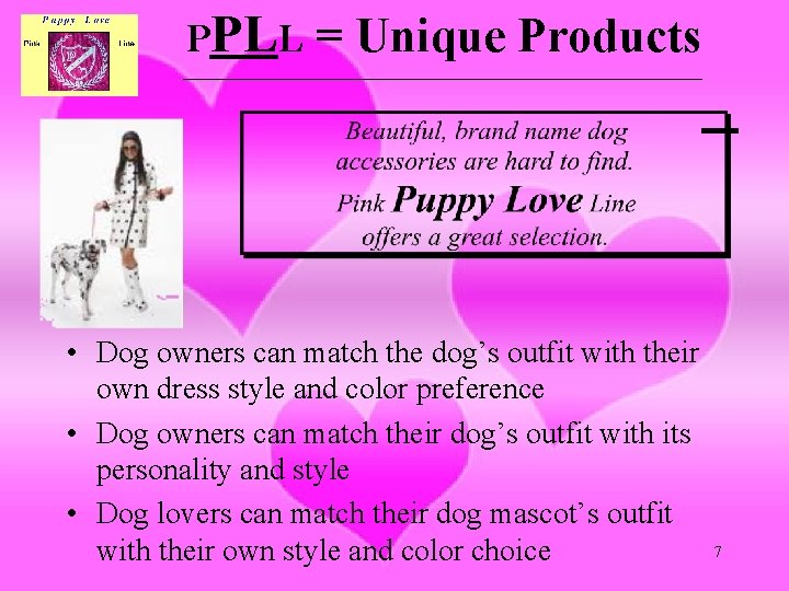 PPLL = Unique Products ________________________________________ • Dog owners can match the dog’s outfit with