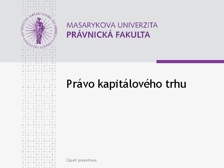 Právo kapitálového trhu Zápatí prezentace 