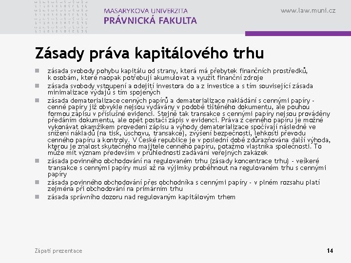 www. law. muni. cz Zásady práva kapitálového trhu n n n zásada svobody pohybu