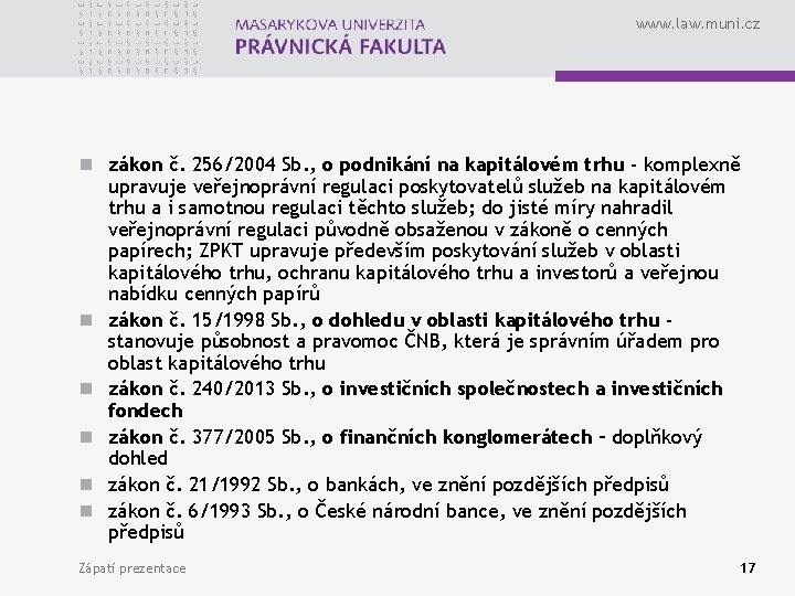 www. law. muni. cz n zákon č. 256/2004 Sb. , o podnikání na kapitálovém