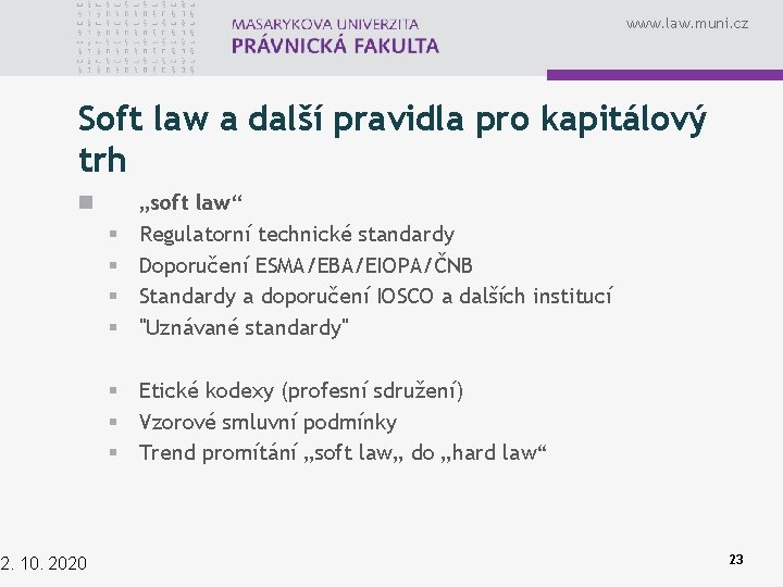 www. law. muni. cz Soft law a další pravidla pro kapitálový trh n 2.