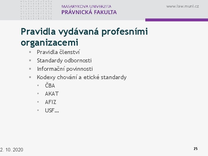 www. law. muni. cz Pravidla vydávaná profesními organizacemi 2. 10. 2020 § § Pravidla
