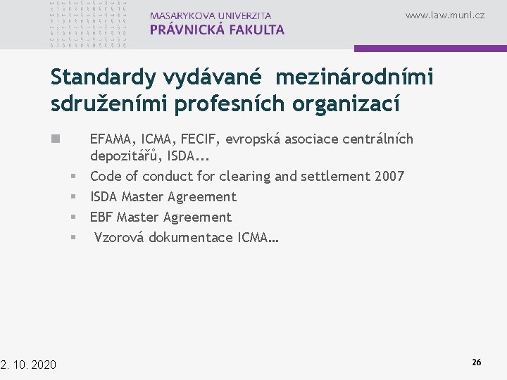 www. law. muni. cz Standardy vydávané mezinárodními sdruženími profesních organizací n 2. 10. 2020