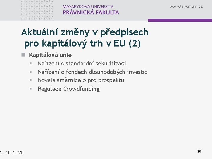 www. law. muni. cz Aktuální změny v předpisech pro kapitálový trh v EU (2)