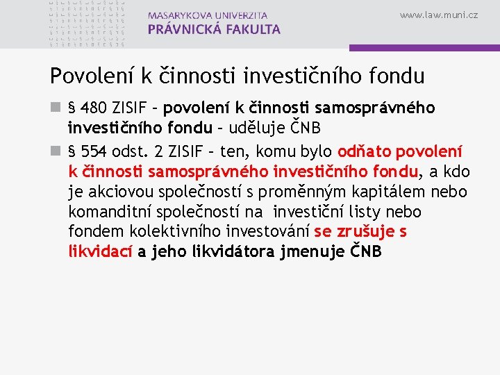 www. law. muni. cz Povolení k činnosti investičního fondu n § 480 ZISIF –