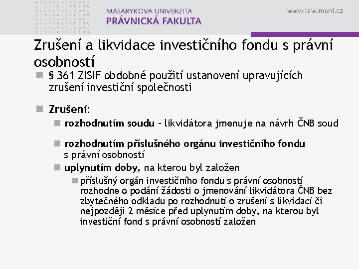 www. law. muni. cz Zrušení a likvidace investičního fondu s právní osobností n §