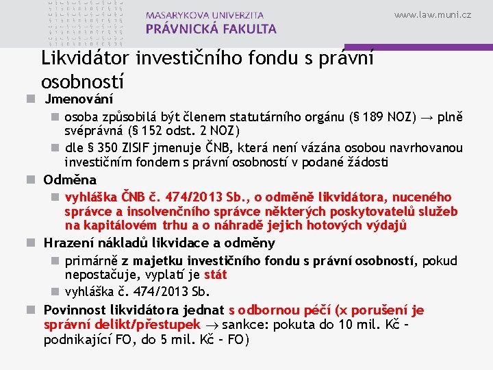 www. law. muni. cz Likvidátor investičního fondu s právní osobností n Jmenování n osoba