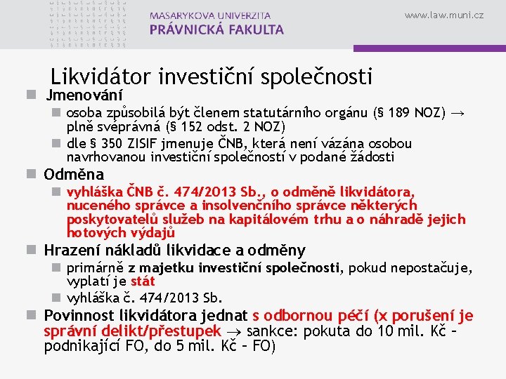 www. law. muni. cz Likvidátor investiční společnosti n Jmenování n osoba způsobilá být členem