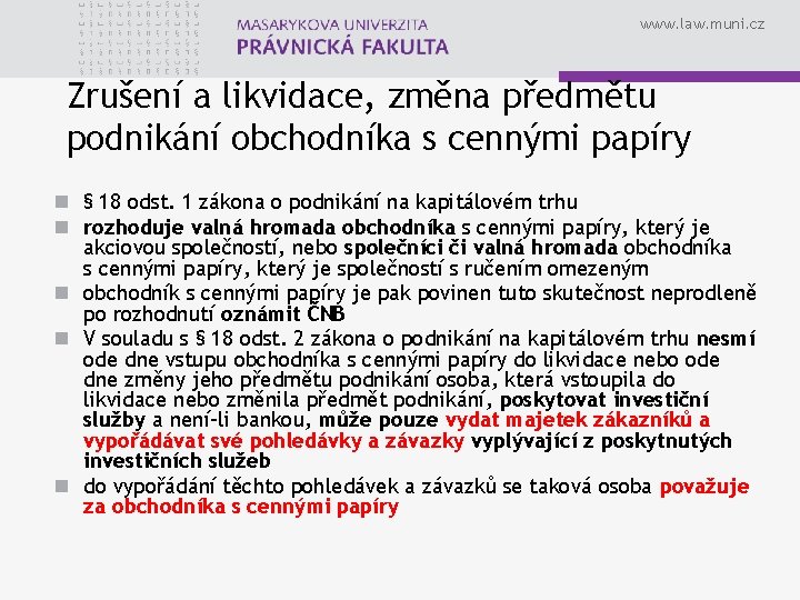 www. law. muni. cz Zrušení a likvidace, změna předmětu podnikání obchodníka s cennými papíry