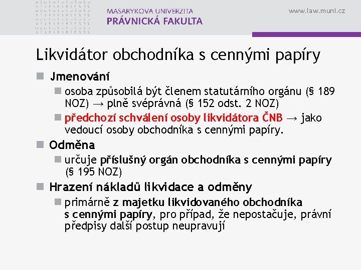 www. law. muni. cz Likvidátor obchodníka s cennými papíry n Jmenování n osoba způsobilá