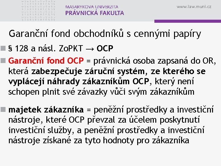 www. law. muni. cz Garanční fond obchodníků s cennými papíry n § 128 a