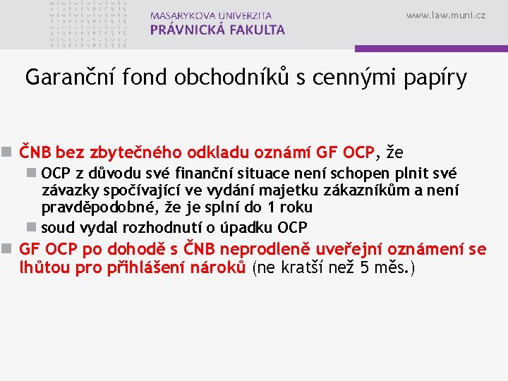 www. law. muni. cz Garanční fond obchodníků s cennými papíry n ČNB bez zbytečného