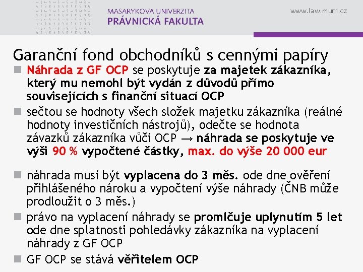 www. law. muni. cz Garanční fond obchodníků s cennými papíry n Náhrada z GF