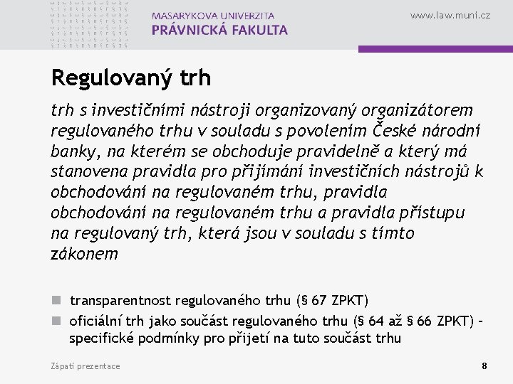 www. law. muni. cz Regulovaný trh s investičními nástroji organizovaný organizátorem regulovaného trhu v