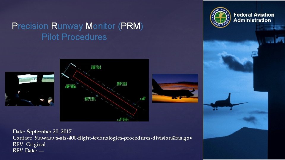 Precision Runway Monitor (PRM) Pilot Procedures Date: September 20, 2017 Contact: 9. awa. avs-afs-400