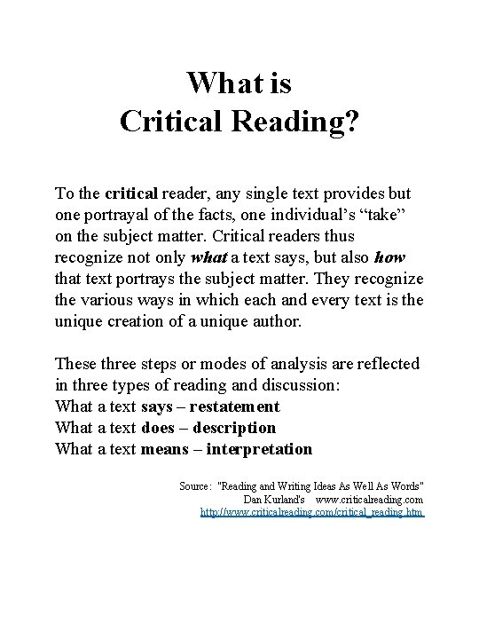 What is Critical Reading? To the critical reader, any single text provides but one