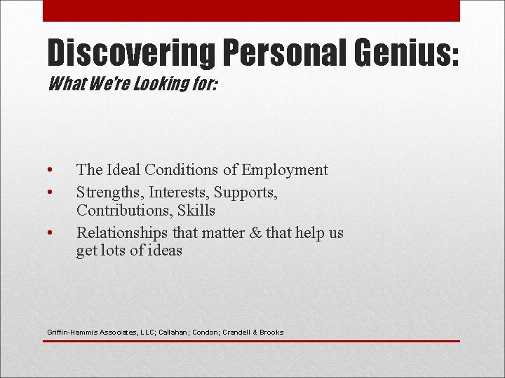 Discovering Personal Genius: What We’re Looking for: • • • The Ideal Conditions of