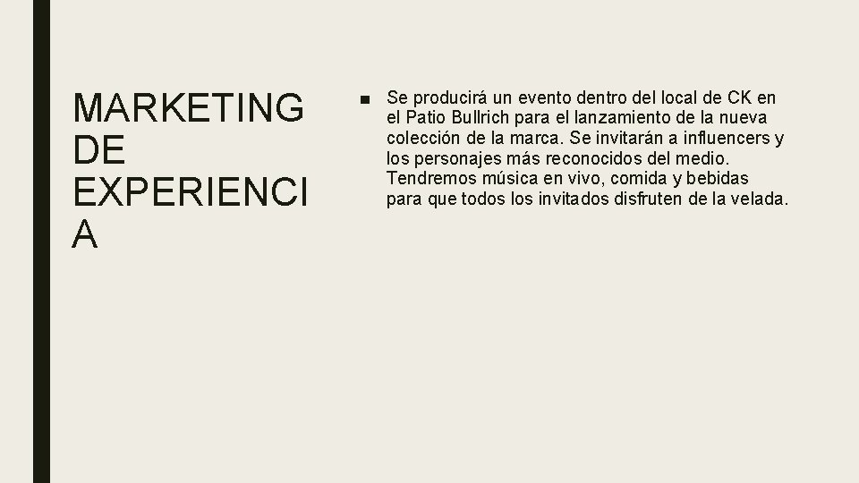 MARKETING DE EXPERIENCI A ■ Se producirá un evento dentro del local de CK