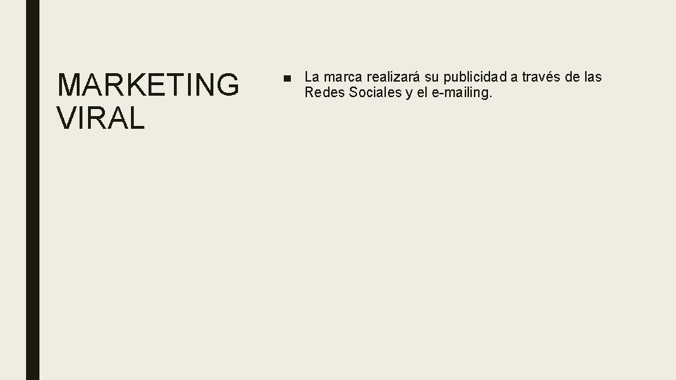 MARKETING VIRAL ■ La marca realizará su publicidad a través de las Redes Sociales