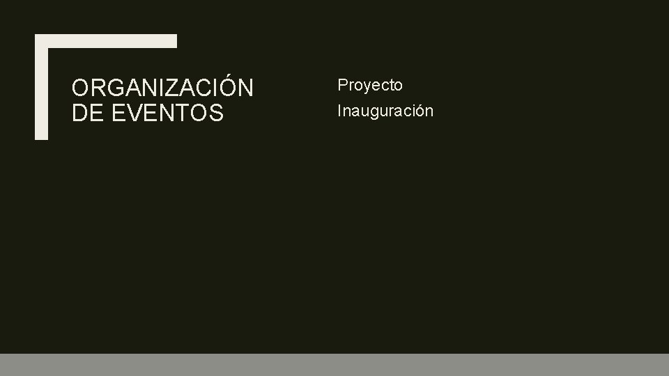 ORGANIZACIÓN DE EVENTOS Proyecto Inauguración 