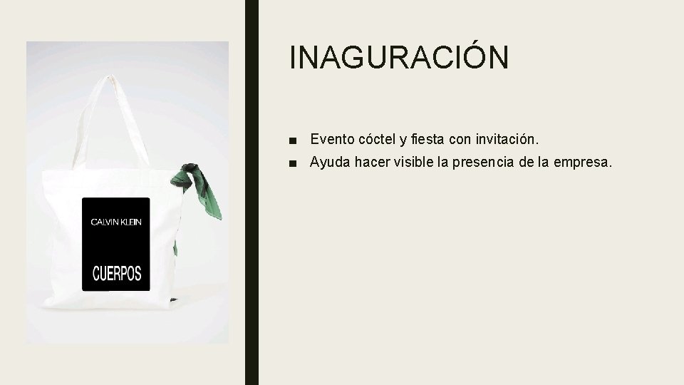 INAGURACIÓN ■ Evento cóctel y fiesta con invitación. ■ Ayuda hacer visible la presencia