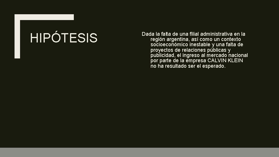 HIPÓTESIS Dada la falta de una filial administrativa en la región argentina, así como