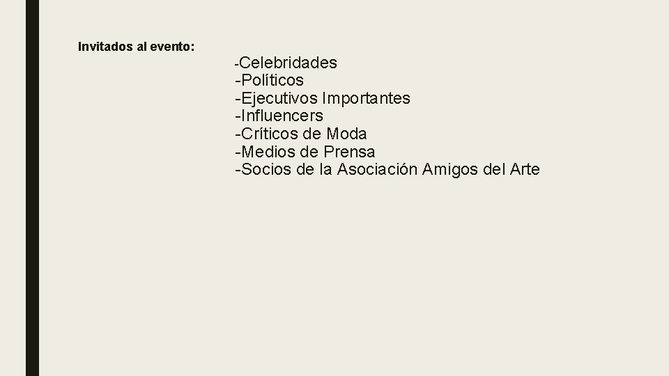 Invitados al evento: -Celebridades -Políticos -Ejecutivos Importantes -Influencers -Críticos de Moda -Medios de Prensa