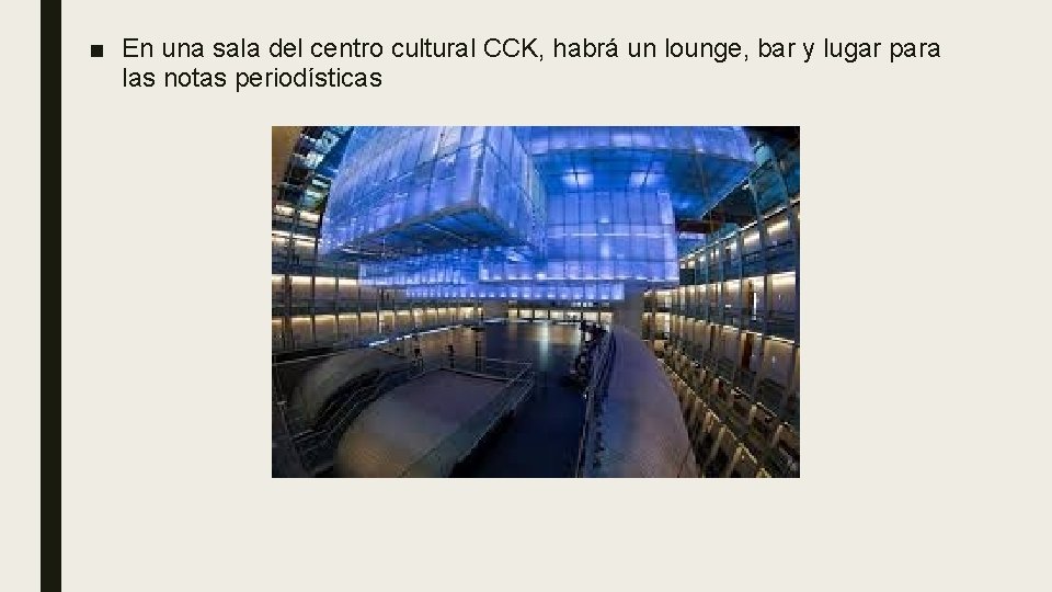 ■ En una sala del centro cultural CCK, habrá un lounge, bar y lugar