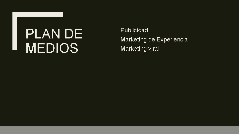 PLAN DE MEDIOS Publicidad Marketing de Experiencia Marketing viral 