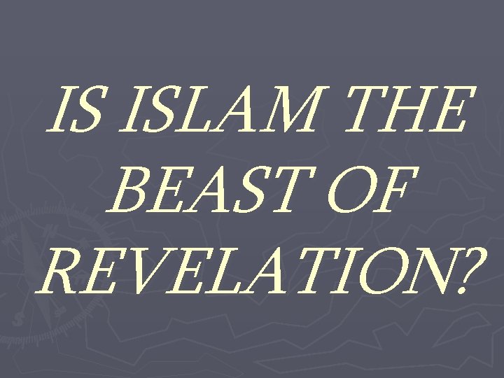 IS ISLAM THE BEAST OF REVELATION? 